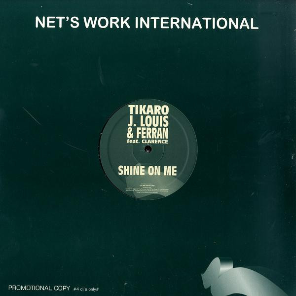 Tikaro, J. Louis & Ferran Feat. Clarence Milton Bekker - Shine On Me | Net's Work International (NWI 244 Mix 2008) - main Tikaro, J. Louis & Ferran Feat. Clarence Milton Bekker - Shine On Me | Net's Work International (NWI 244 Mix 2008) - main