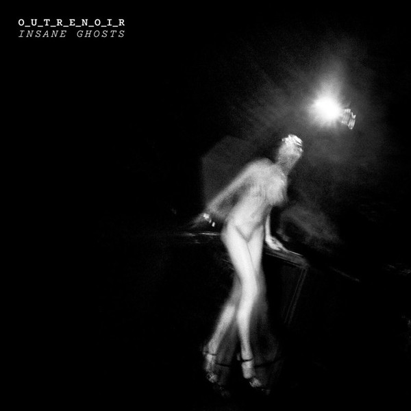 O_U_T_R_E_N_O_I_R - Insane Ghosts | Hublotone (HUBLO002LP)