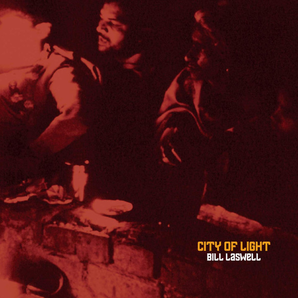 Bill Laswell - City Of Light | Sub Rosa (SRV114)