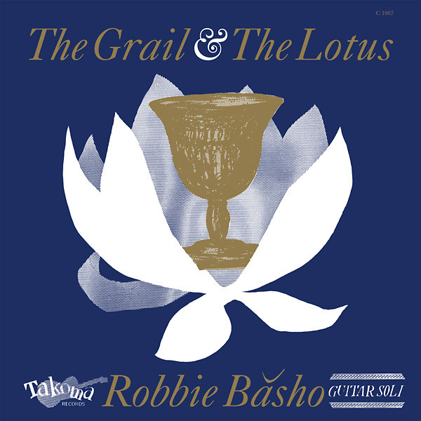 Robbie Basho - The Grail & The Lotus | Takoma (C-1007)