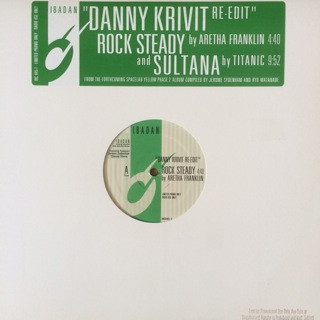 Aretha Franklin / Titanic - Rock Steady / Sultana (Danny Krivit Re-Edit) | Ibadan (IRC045-1) - main