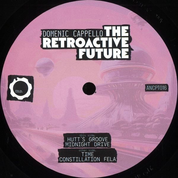 Domenic Cappello - The Retroactive Future | Analog Concept (ANCPT016) - main Domenic Cappello - The Retroactive Future | Analog Concept (ANCPT016) - main