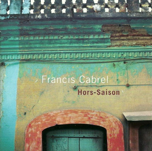Francis Cabrel - Hors-Saison | Chandelle Productions (CHANCD-809)