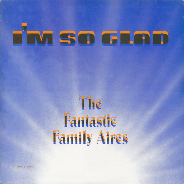 The Fantastic Familyaires - I'm So Glad | Gospel Roots (GR-5004) - main The Fantastic Familyaires - I'm So Glad | Gospel Roots (GR-5004) - main