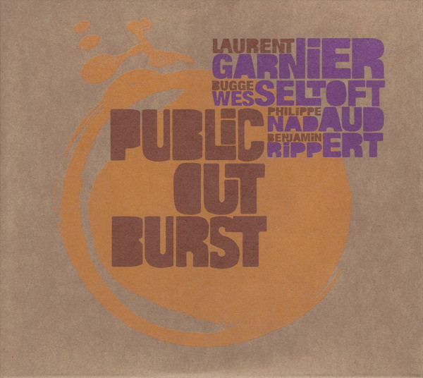 Laurent Garnier , Bugge Wesseltoft , Philippe Nadaud , Benjamin Rippert - Public Outburst | F Communications (F 261 CD)