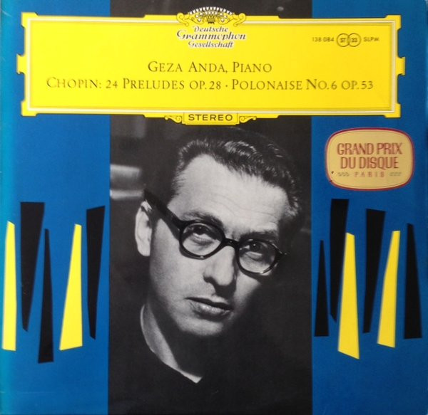 Frédéric Chopin - Géza Anda - 24 Preludes Op. 28 • Polonaise No. 6 Op. 53 | Deutsche Grammophon (SLPM 138 084)
