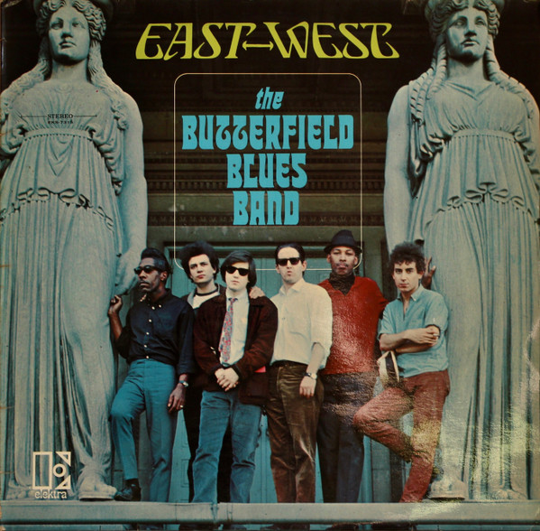 The Paul Butterfield Blues Band - East - West | Elektra (EKS-7315) - main