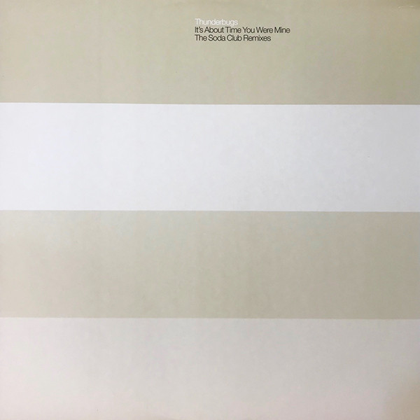Thunderbugs - It's About Time You Were Mine (The Soda Club Remixes) | Epic (XPR3362) - main Thunderbugs - It's About Time You Were Mine (The Soda Club Remixes) | Epic (XPR3362) - main