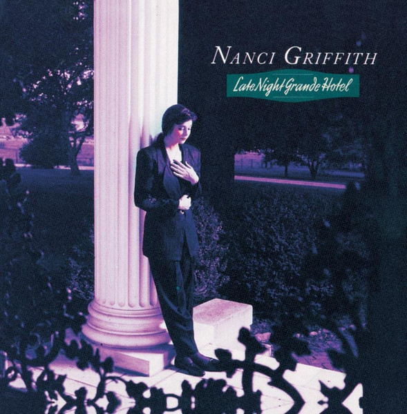 Nanci Griffith - Late Night Grande Hotel | MCA Records (MCAD-10306)
