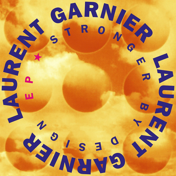 Laurent Garnier - Stronger By Design EP | Wagram Music (3367096) - main Laurent Garnier - Stronger By Design EP | Wagram Music (3367096) - main