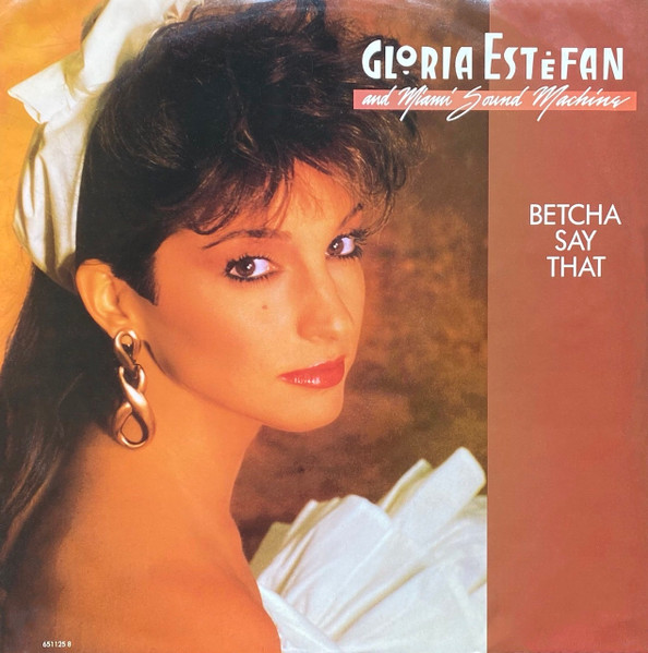 Miami Sound Machine - Betcha Say That | Epic (651125 8) - main Miami Sound Machine - Betcha Say That | Epic (651125 8) - main