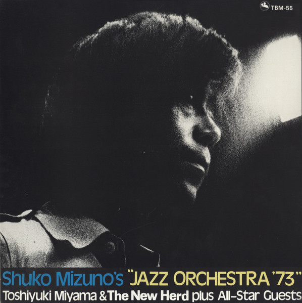 Shukou Mizuno , Toshiyuki Miyama & The New Herd - Shuko Mizuno's "Jazz Orchestra '73" | Three Blind Mice (TBM-55) - 2 Shukou Mizuno , Toshiyuki Miyama & The New Herd - Shuko Mizuno's "Jazz Orchestra '73" | Three Blind Mice (TBM-55) - 2