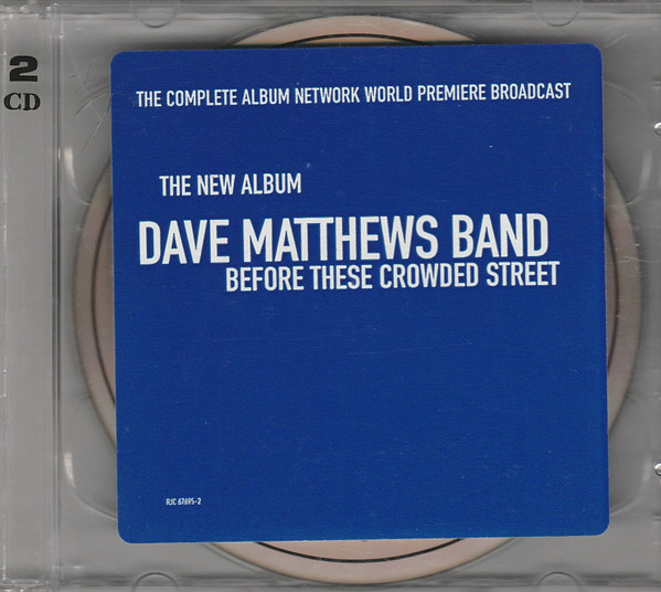 Dave Matthews Band , Matt Pinfield - Before These Crowded Streets - The Complete Album Network World Premier Broadcast | RCA (RJC 67695-2 (Sticker))