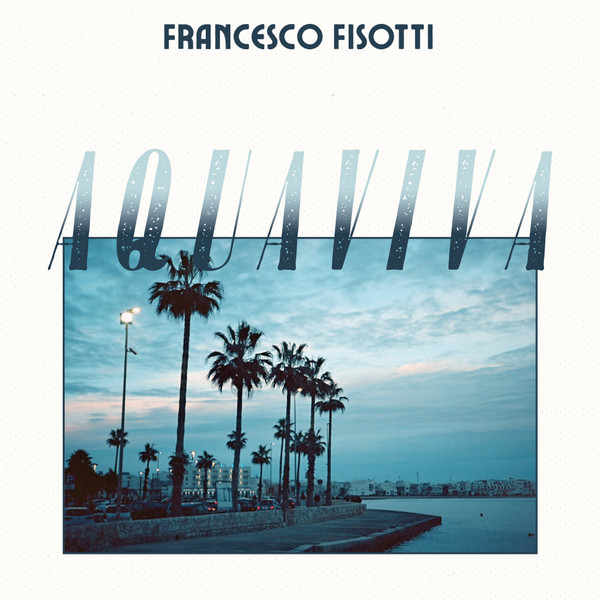 Francesco Fisotti - Aquaviva | Quattro Bambole Music (QBM014)