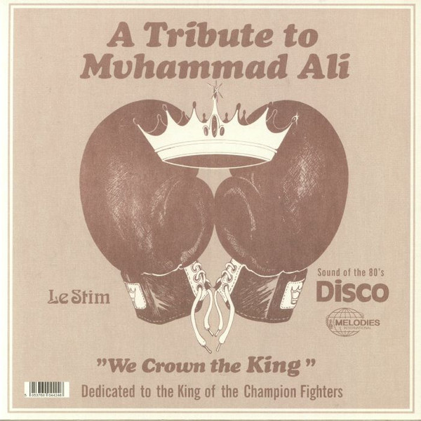 Le Stim - A Tribute To Muhammad Ali (We Crown The King) | Melodies International (MEL013) - 2