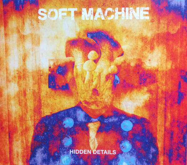 Soft Machine - Hidden Details | Dyad Records (DY029)