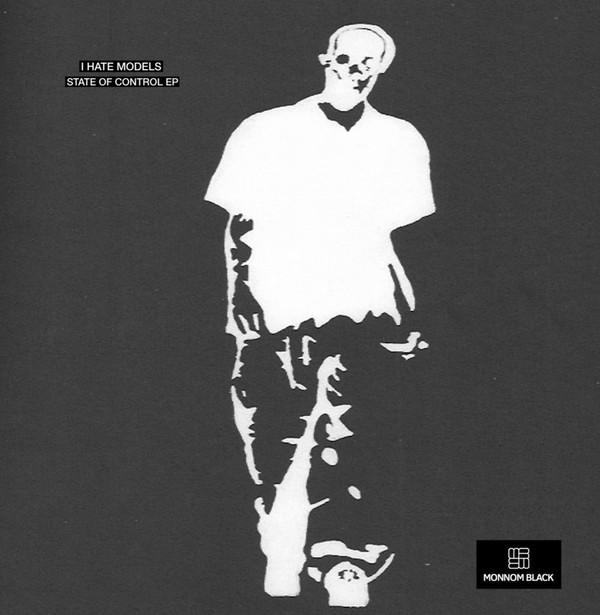 I Hate Models - State Of Control EP | Monnom Black (MONNOM BLACK 011) - main I Hate Models - State Of Control EP | Monnom Black (MONNOM BLACK 011) - main