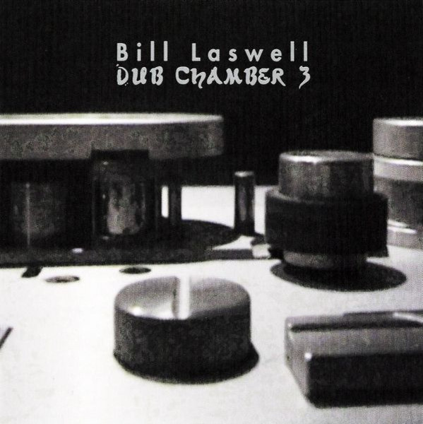 Bill Laswell - Dub Chamber 3 | ROIR (RUSCD8263) - main