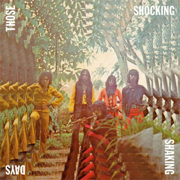 Various - Those Shocking Shaking Days. Indonesian Hard, Psychedelic, Progressive Rock And Funk: 1970 - 1978 | Now-Again Records (NA 5065) - main