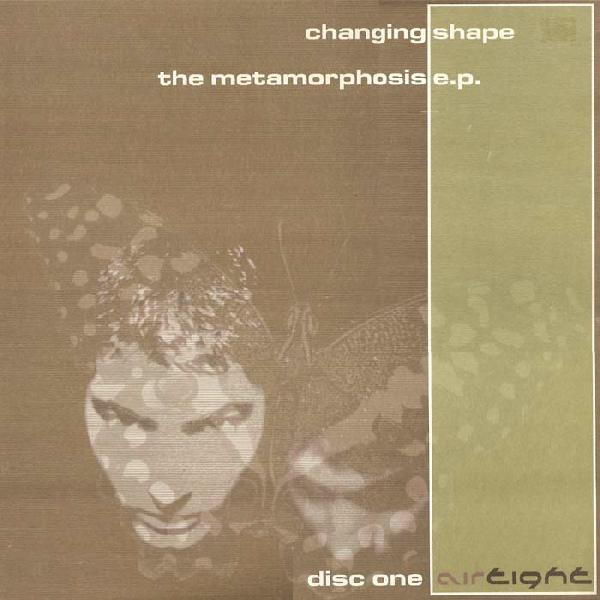 Changing Shape - The Metamorphosis E.P. (Disc One) | Airtight (air007)