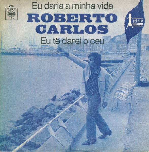 Roberto Carlos - Eu Daria A Minha Vida / Eu Te Darei O Ceu | CBS (3610) - main