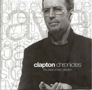 Eric Clapton - Clapton Chronicles - The Best Of Eric Clapton | Reprise Records (W2 47553) - main Eric Clapton - Clapton Chronicles - The Best Of Eric Clapton | Reprise Records (W2 47553) - main