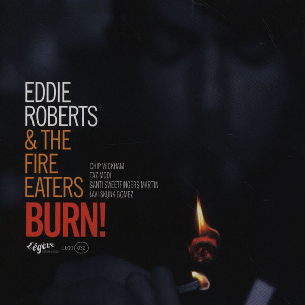 Eddie Roberts & The Fire Eaters - Burn! | Légère Recordings (LEGO 032)