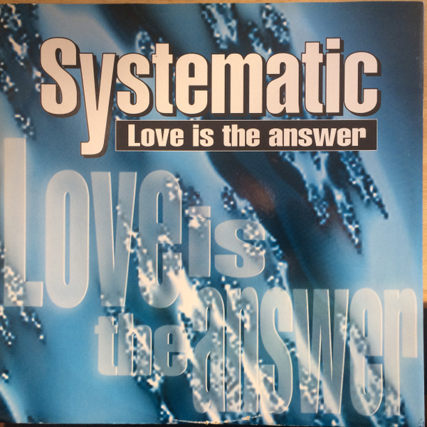 Systematic - Love Is The Answer | X-Energy Records (X-12157) - main Systematic - Love Is The Answer | X-Energy Records (X-12157) - main