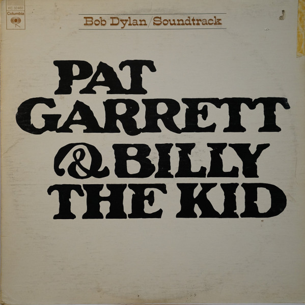 Bob Dylan - Pat Garrett & Billy The Kid | Columbia (KC 32460) - main Bob Dylan - Pat Garrett & Billy The Kid | Columbia (KC 32460) - main