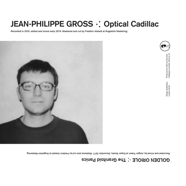 Golden Oriole / Jean-Philippe Gross - The Granitoid Panics / Optical Cadillac | Be Coq (BeCoq 42) - 2