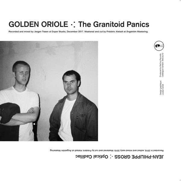 Golden Oriole / Jean-Philippe Gross - The Granitoid Panics / Optical Cadillac | Be Coq (BeCoq 42)