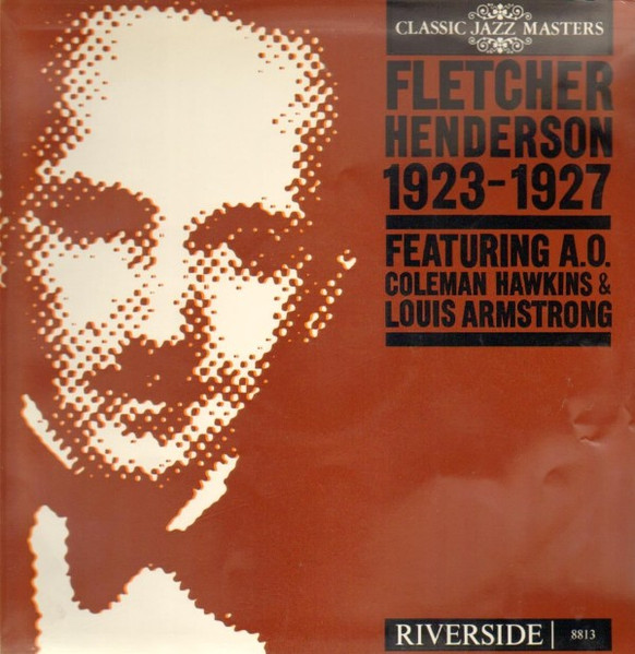 Fletcher Henderson And His Orchestra Featuring A.O. Coleman Hawkins & Louis Armstrong - Fletcher Henderson  Orchestra 1923-1927 | Riverside Records (RM 8813) - main