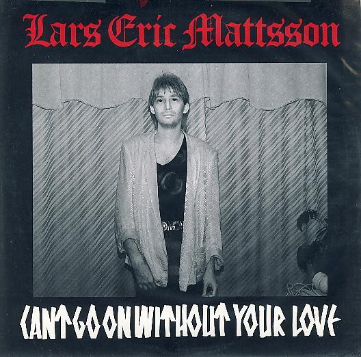 Lars Eric Mattsson - Cant Go On Without Your Love | LEM Records (LEMEP-10) - main