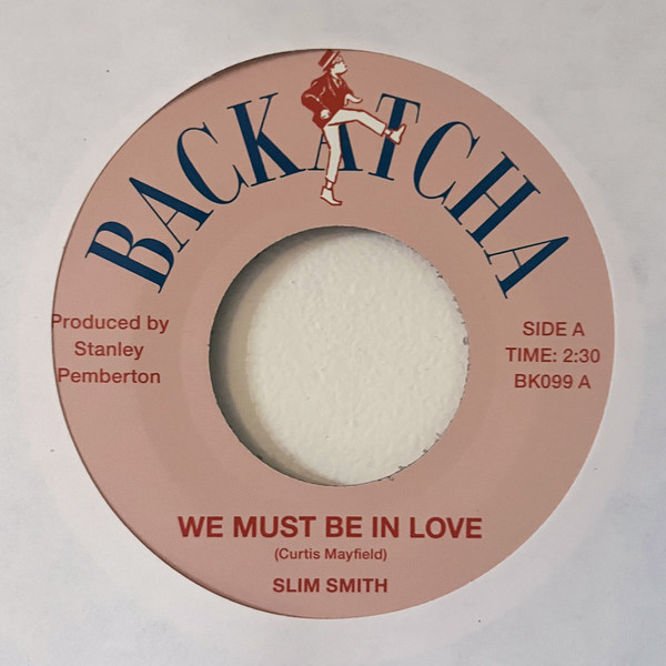 Slim Smith / Alton Ellis - We Must Be In Love / I Wish I Could Make You Mine | Backatcha Records (BK099) - main