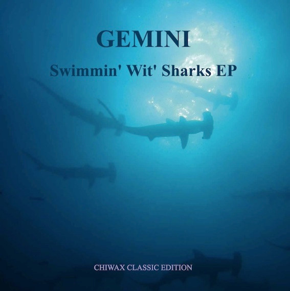 Gemini - Swimmin' Wit' Sharks EP | Chiwax (CGTX002)