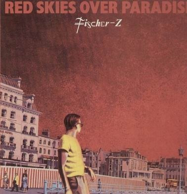Fischer-Z - Red Skies Over Paradise | Liberty (CL-012)