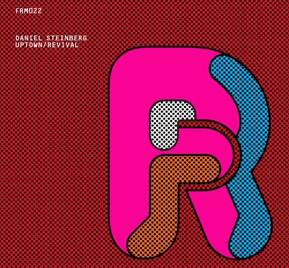 Daniel Steinberg - Uptown / Revival | Front Room Recordings (FRM 022) - main