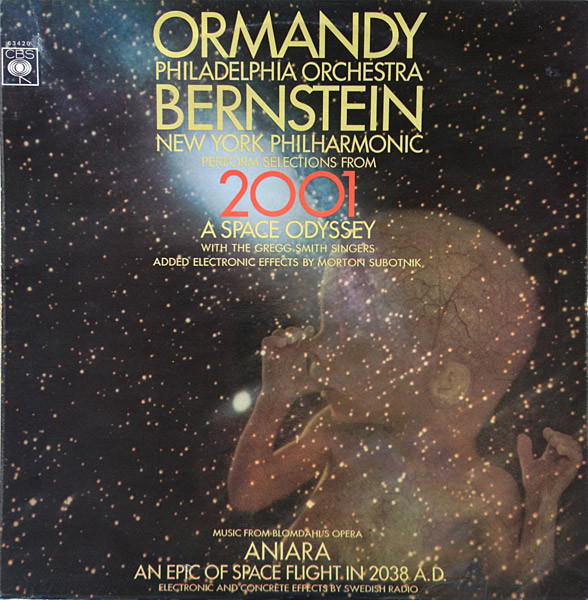 Eugene Ormandy , The Philadelphia Orchestra - Leonard Bernstein , New York Philharmonic — With Gregg Smith Singers , Morton Subotnick / Karl-Birger Blomdahl — Sveriges Radio - Perform Selections From - 2001 - A Space Odyssey / Music From Blomdahl's Opera - Anaria - An Epic Of Space Flight In 2038 A.D. | CBS (S 63420)
