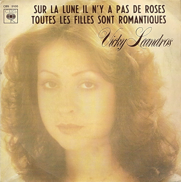 Vicky Leandros - Sur La Lune Il N'y A Pas De Roses / Toutes Les Filles Sont Romantiques | CBS (CBS 5100) - main