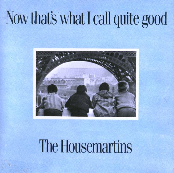 The Housemartins - Now That's What I Call Quite Good | Go! Discs (828 344-2) - main