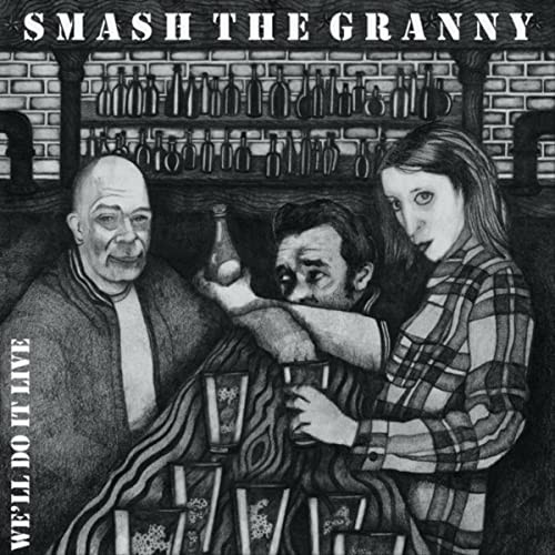 Smash The Granny - We'll Do It Live | No Front Teeth Records (NFTR276)