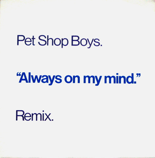 Pet Shop Boys - Always On My Mind (Remix) | Parlophone (12RX 6171) - main Pet Shop Boys - Always On My Mind (Remix) | Parlophone (12RX 6171) - main