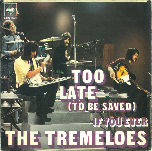 The Tremeloes - Too Late (To Be Saved) | CBS (CBS 7579) - 2