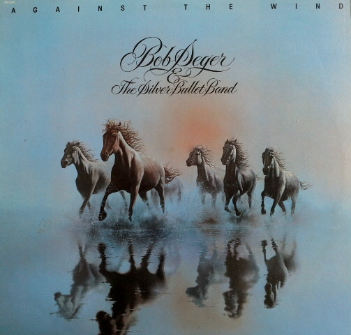 Bob Seger And The Silver Bullet Band - Against The Wind | Capitol Records (SOO-12041) - main