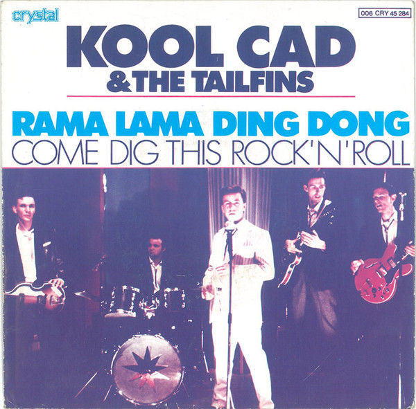 Kool Cad & The Tailfins - Rama Lama Ding Dong | Crystal (006 CRY 45 284)