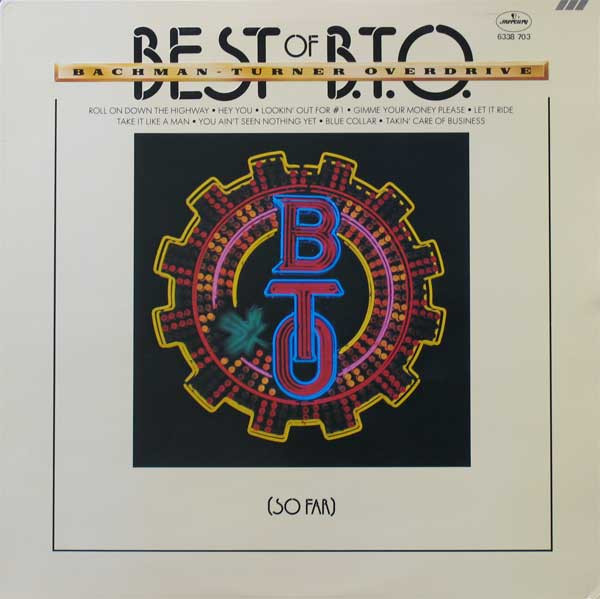 Bachman-Turner Overdrive - Best Of B.T.O. (So Far) | Mercury (6338 703) - main