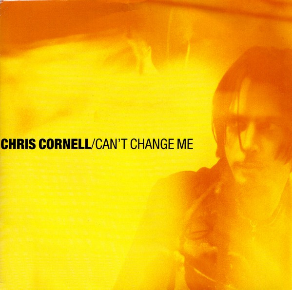 Chris Cornell - Can't Change Me | A&M Records (497 173-7)