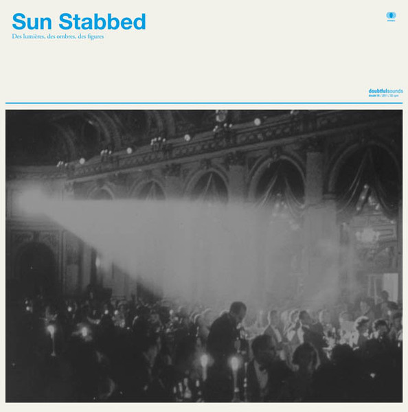Sun Stabbed - Des Lumières, Des Ombres, Des Figures | Doubtful Sounds (doubt 06) - main