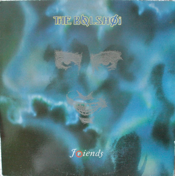 The Bolshoi - Friends | Beggars Banquet (BEGA 76) - main