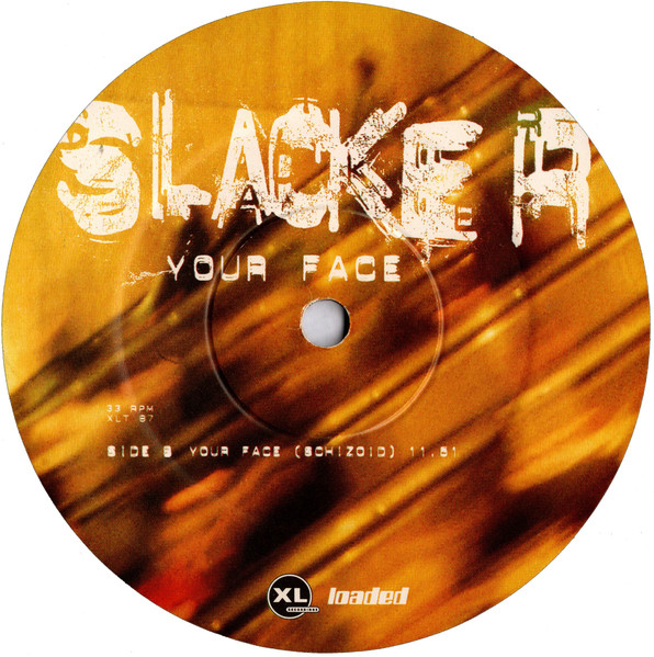 Slacker - Your Face | XL Recordings (XLT 87) - 4 Slacker - Your Face | XL Recordings (XLT 87) - 4